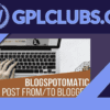 Blogspotomatic Automatic Post Generator and Blogspot Auto Poster Plugin for WordPress