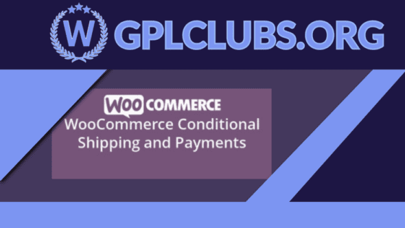 WooCommerce Conditional Shipping and Payments - GPL Clubs - WordPress ...