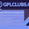 WordPress API Posts and Pages Sync with Multiple WordPress Sites